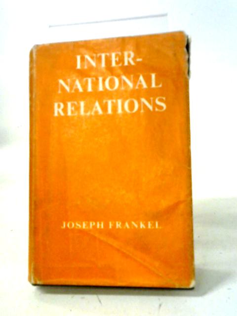 International Relations (Home University Library of Modern Knowledge No.251) von J. Frankel