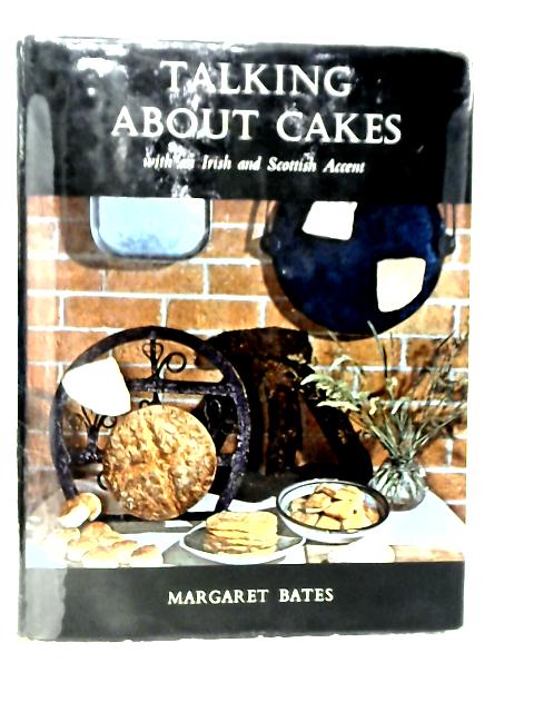 Talking About Cakes With an Irish and Scottish Accent By Margaret Bates