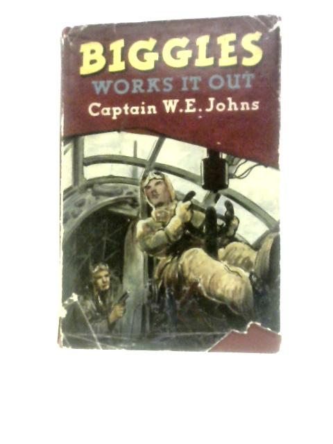 Biggles Works It Out von Captain W. E.Johns