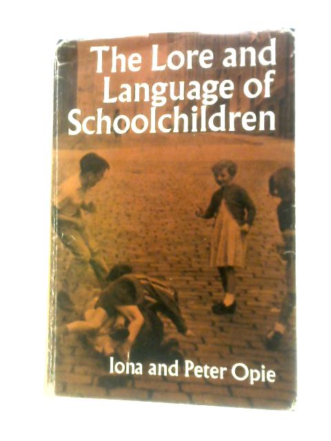 The Lore and Language of Schoolchildren By Iona and Peter Opie