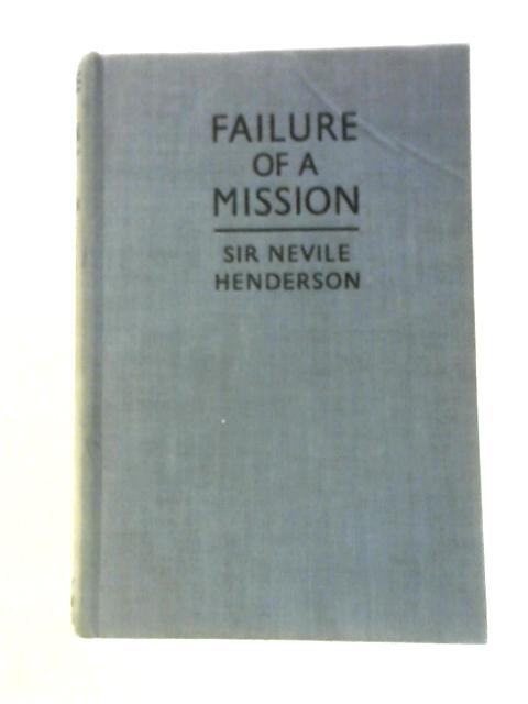 Failure Of A Mission, Berlin 1937-1939 von Nevile Henderson