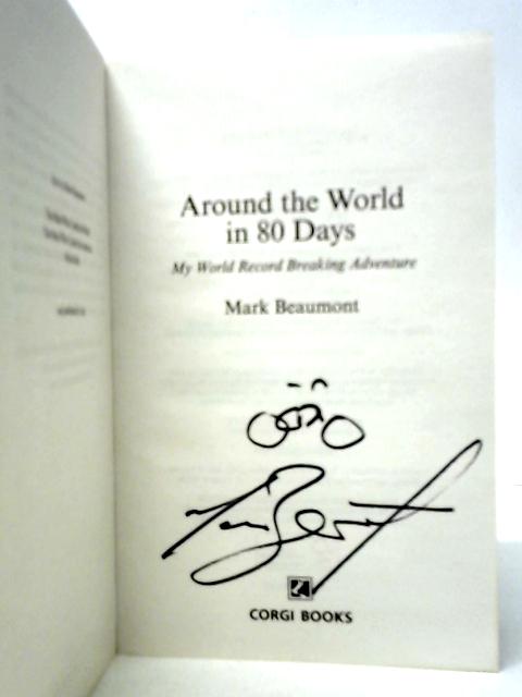 Around the World in 80 Days: My World Record Breaking Adventure By Mark Beaumont