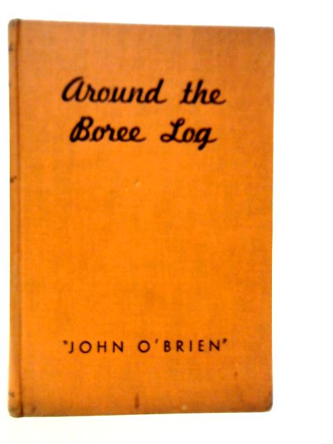 Around the Boree Log and Other Verses By "John O'Brien"