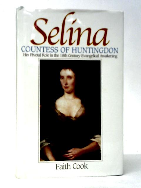 Selina: Countess of Huntingdon von Faith Cook
