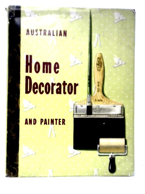 Australian Home Decorator and Painter von B.H.Brindley