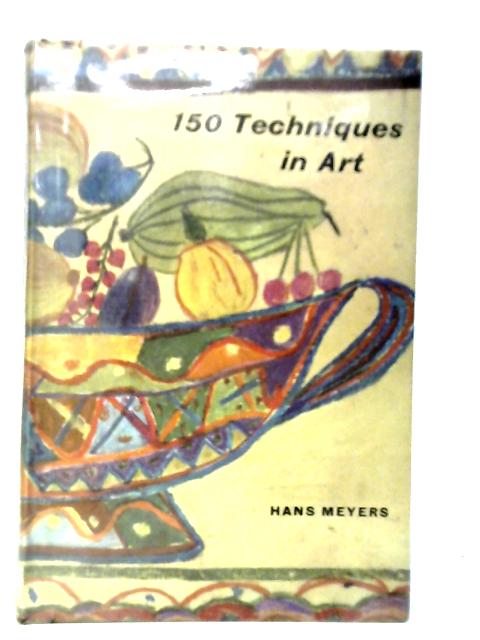 150 Techniques in Art von Hans Meyers