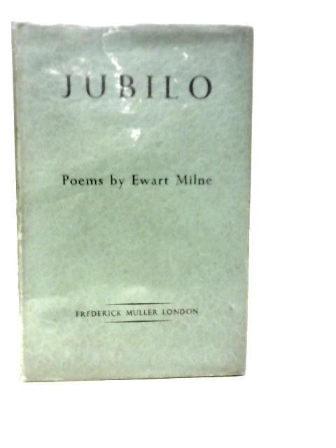 Jubilo: Poems By Ewart Milne