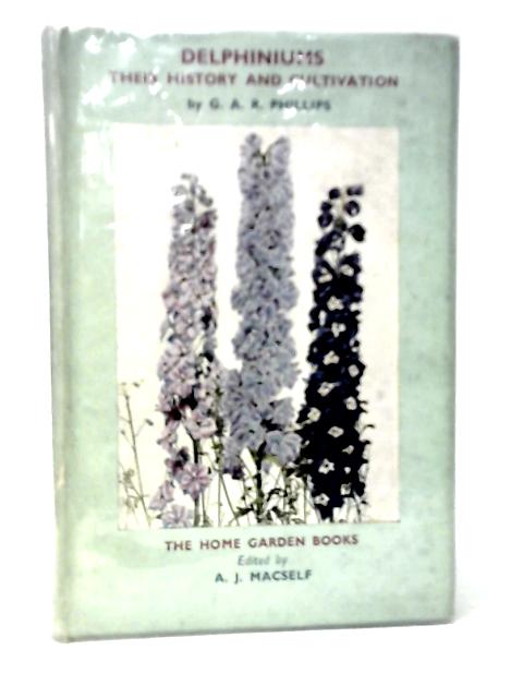 Delphiniums: Their History and Cultivation By George A.R.Phillips