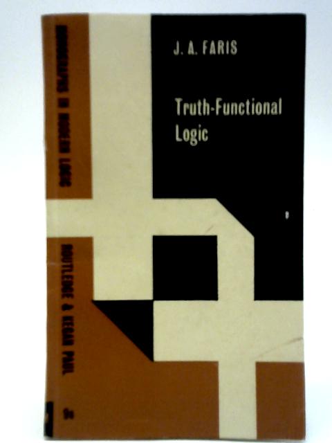 Truth-functional Logic (Monographs in Modern Logic) By J. A.Faris