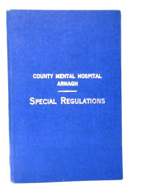 Special Regulations Respecting the Management of Armagh Mental Hospital