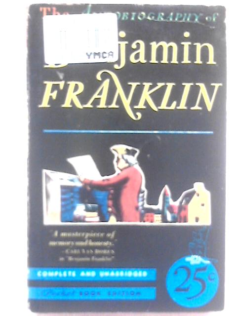 The Autobiography of Benjamin Franklin By Benjamin Franklin