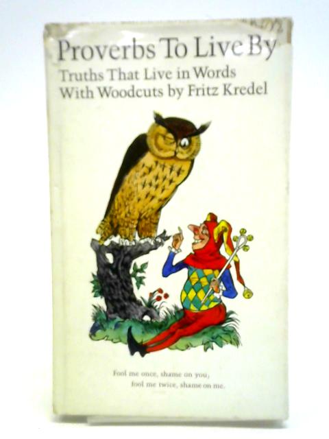 Proverbs to Live By: Truths That Live in Words By Gail Peterson (ed.)