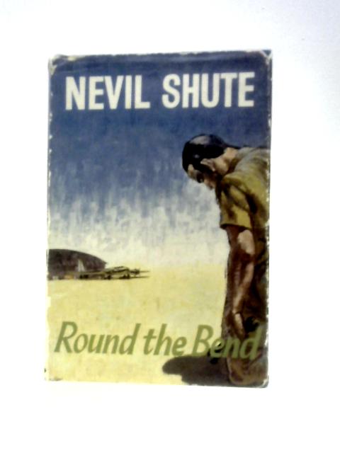 Round the Bend von Nevil Shute