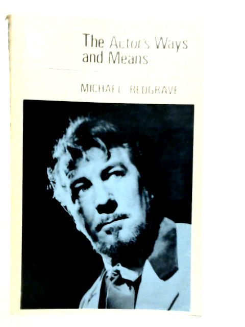 The Actor's Ways and Means By Michael Redgrave