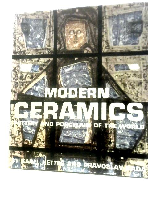 Modern Ceramics: Pottery And Porcelain Of The World von Karel Hettes and Pravoslav Rada