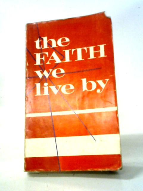 The Faith We Live By By Unstated