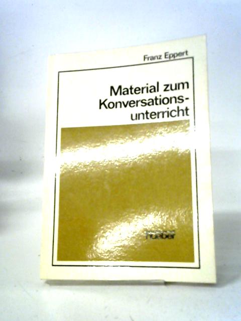 Material Zum Konversationsunterricht By Franz Eppert