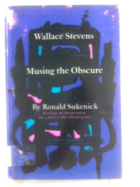 Wallace Stevens Musing the Obscure By Ronald Sukenick