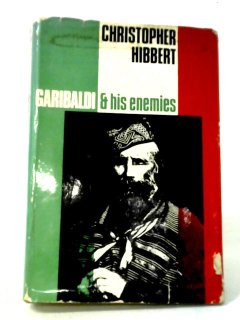 Garibaldi And His Enemies By Christopher Hibbert