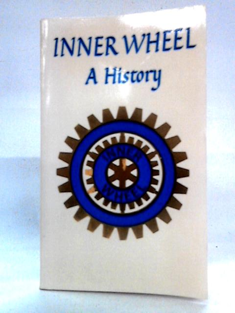 Inner Wheel - A History By Jay French