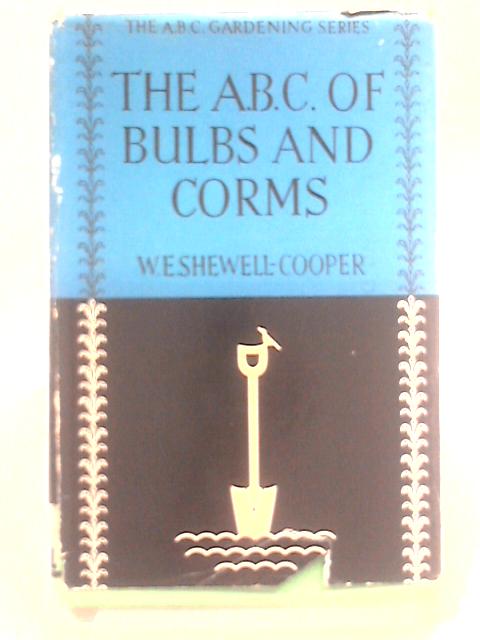 The A.B.C. of Bulbs and Corms von W.E. Shenwell-Cooper