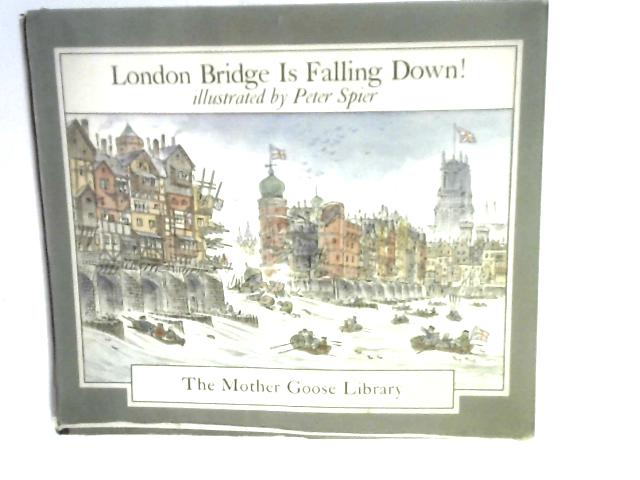 London Bridge is Falling Down By Peter Spier (Illus.)