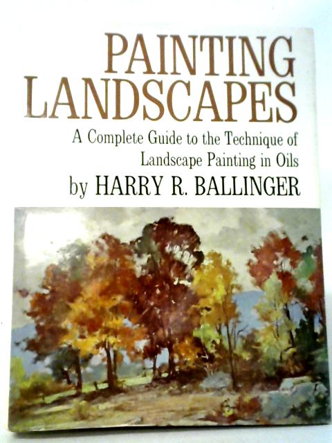 Painting Landscapes By Harry R. Ballinger