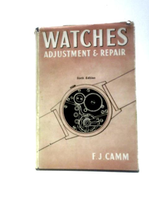 Watches Adjustment and Repair von F.J.Camm