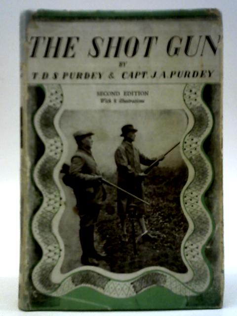 The Shot Gun von T. D. S. Purdey & J. A. Purdey
