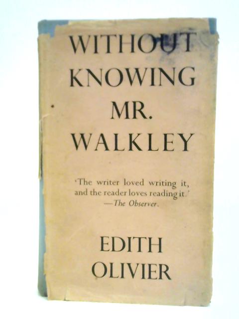 Without Knowing Mr. Walkley By Edith Olivier