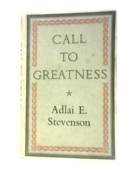 Call to Greatness By Adlai E.Stevenson