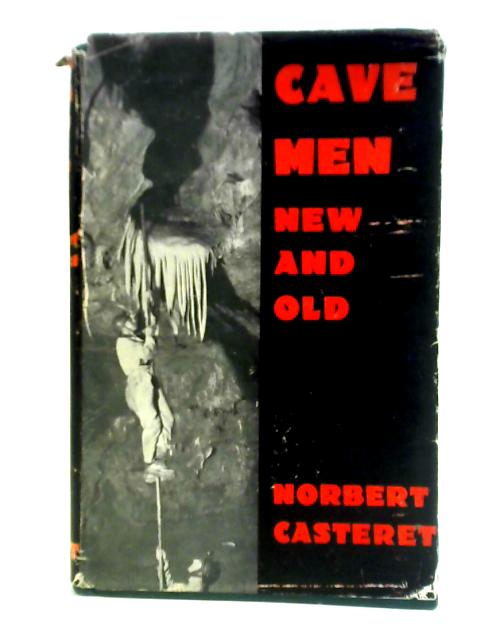 Cave Men, New And Old par Norbert Casteret