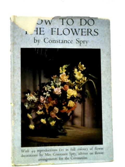How To Do The Flowers par Constance Spry