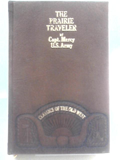 The Prairie Traveler, A Hand-Book for Overland Expeditions By Randolph B. Marcy, Captain U.S. Army