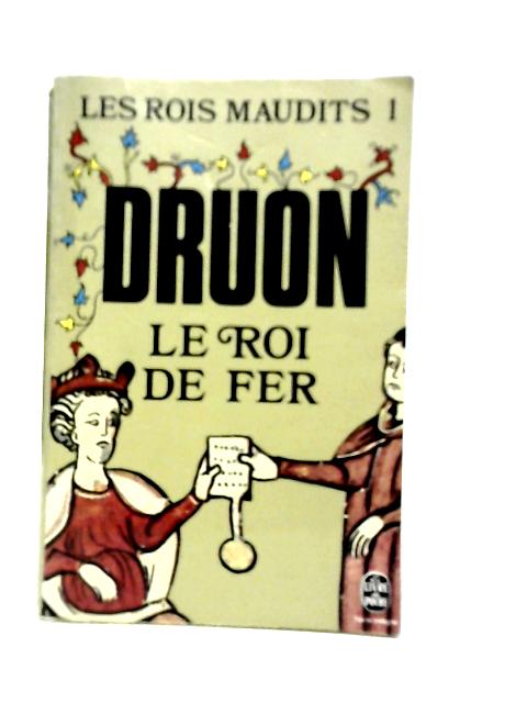 Les Rois Maudits 1: Roi De Fer von Maurice Druon