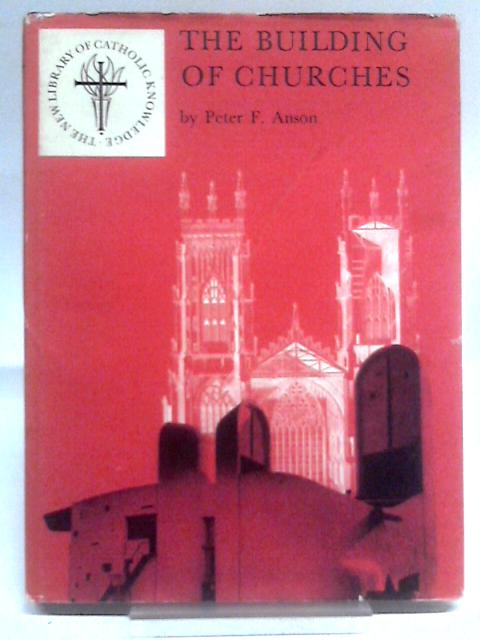 The Building of Churches (Vol 10 in the New Library of Catholic Knowledge) von Peter F. Anson