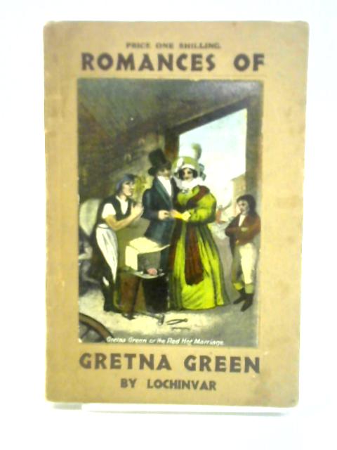 Romances of Gretna Green By Lochinvar