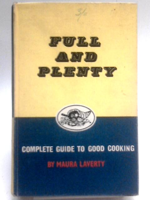 Full and Plenty. Complete Guide to Good Cooking By Maura Laverty