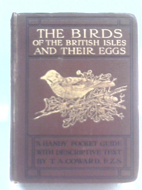 The Birds of the British Isles and Their Eggs: First Series von T. A. Coward