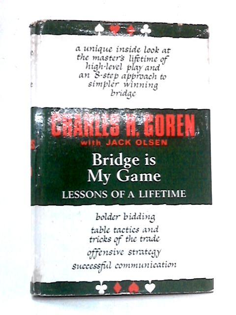 Bridge Is My Game: Lessons Of A Lifetime von Charles H. Goren