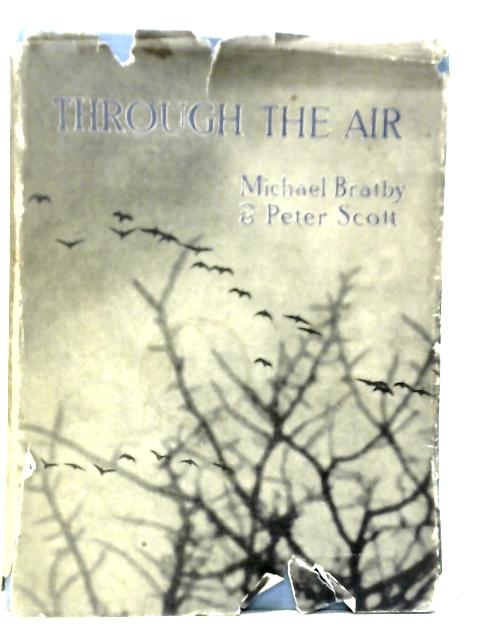 Through The Air: Adventures With Wild Fowl and Small-boat Sailing von Michael Bratby