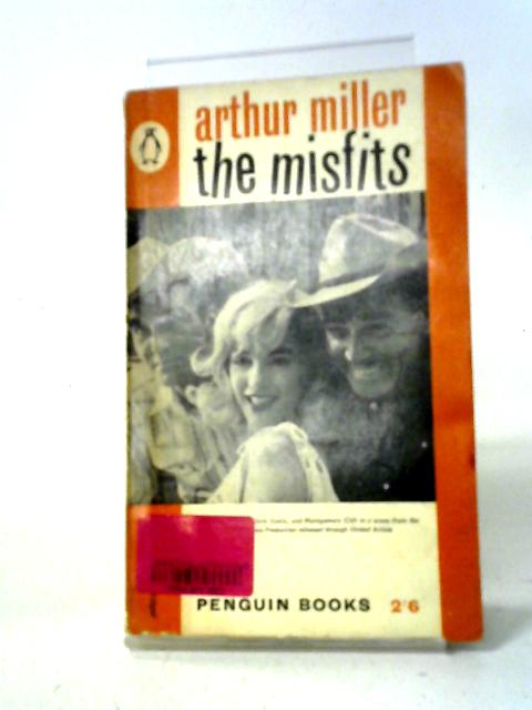 The Misfits (Penguin Books No 1666 By Arthur Miller