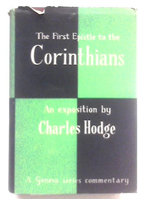 An Exposition Of The First Epistle To The Corinthians By Charles Hodge