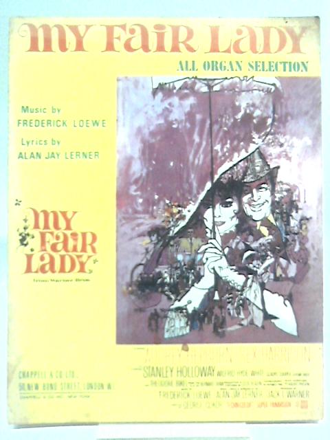 My Fair Lady. All Organ Selection. By Frederick Loewe and Alan Jay Lerner