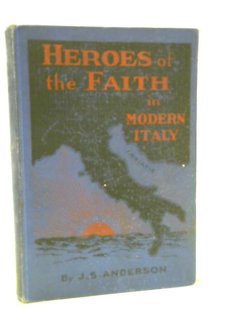 Heroes of the Faith in Modern Italy par J.S. Anderson