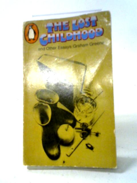 The Lost Childhood and Other Essays. von Graham Greene