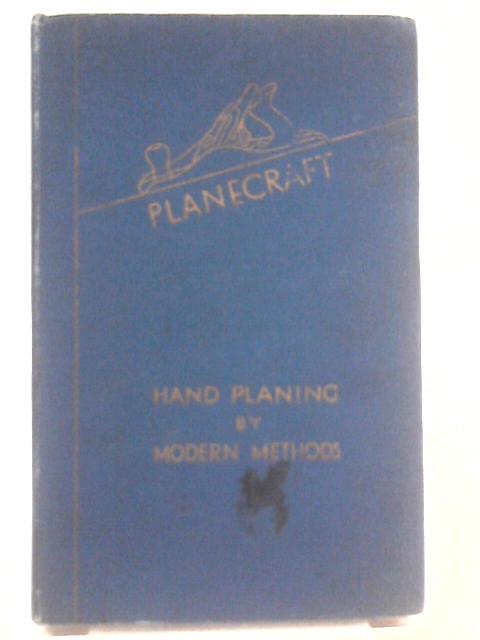 Planecraft: Hand Planing By Modern Methods von CWH