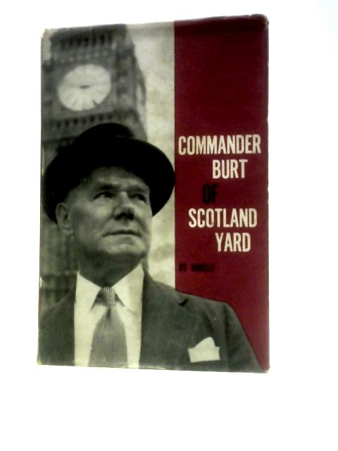 Commander Burt of Scotland Yard by Himself By Leonard Burt