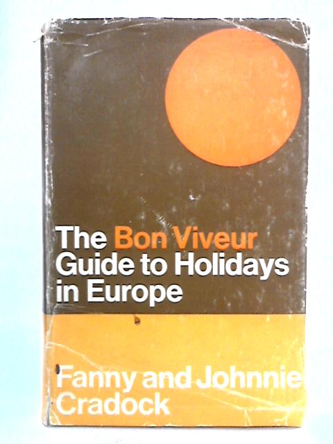 The Bon Viveur Guide to Holidays in Europe By Fanny & Johnnie Cradock