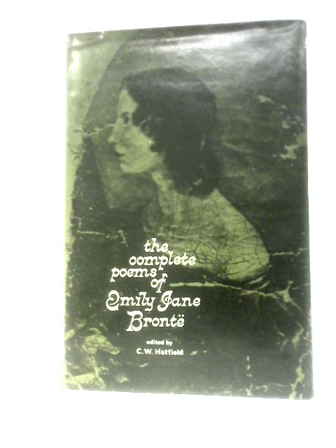 The Complete Poems of Emily Jane Bronte By C. W. Hatfield (Ed.)